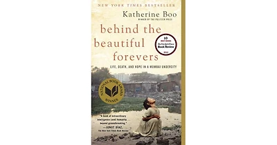 Behind the Beautiful Forevers- Life, Death, and Hope in a Mumbai Undercity by Katherine Boo