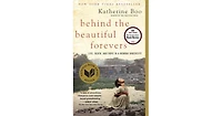 Behind the Beautiful Forevers- Life, Death, and Hope in a Mumbai Undercity by Katherine Boo