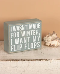 Primitives by Kathy I Wasn't Made for Winter Box Sign