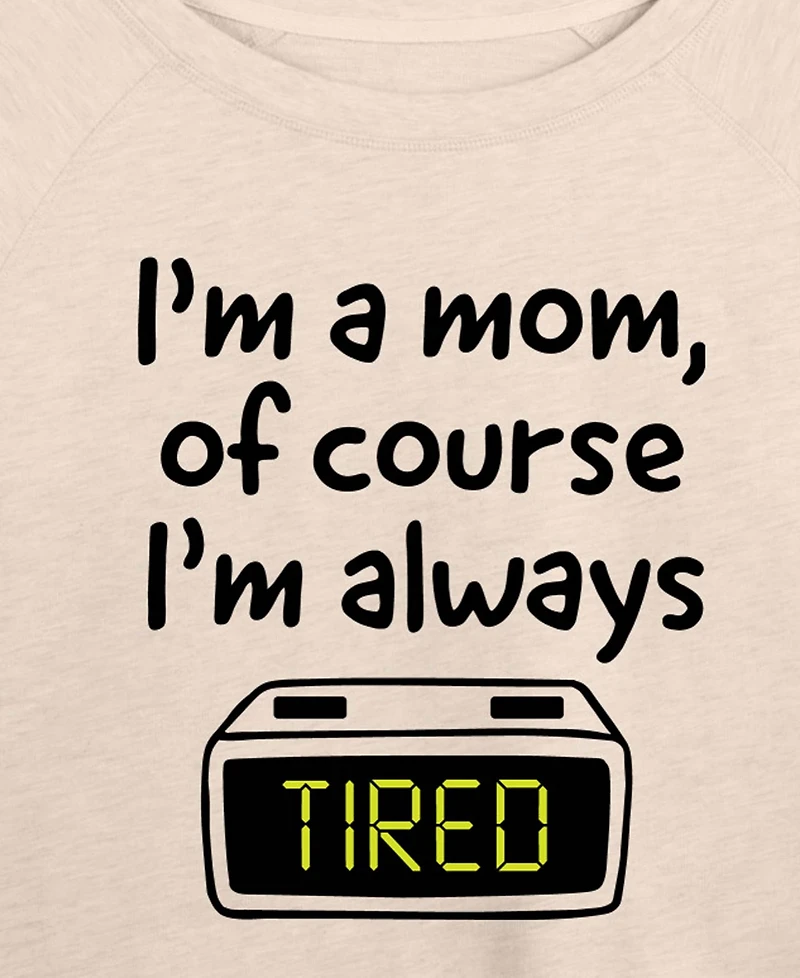 Hybrid Apparel Plus Instant Message Mom Of Course I'm Tired French Terry Long-Sleeve T-Shirt