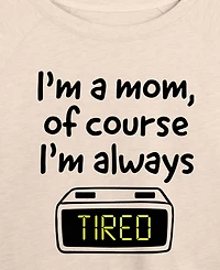 Hybrid Apparel Plus Instant Message Mom Of Course I'm Tired French Terry Long-Sleeve T-Shirt