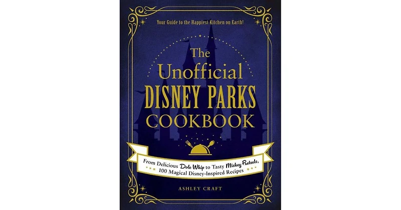 The Unofficial Disney Parks Cookbook