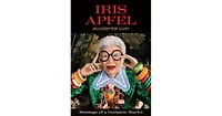 Iris Apfel: Accidental Icon: Musings of a Geriatric Starlet by Iris Apfel