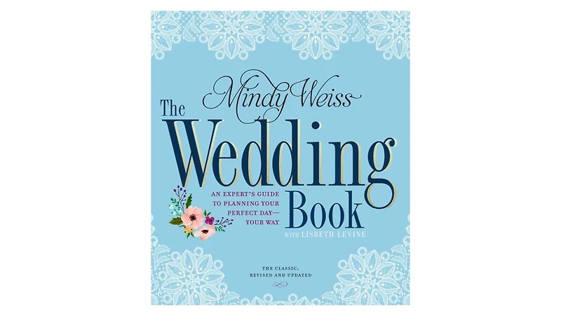 The Wedding Book: An Expert's Guide to Planning Your Perfect Day--Your Way by Mindy Weiss