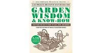 Garden Wisdom & Know-How: Everything You Need to Know to Plant, Grow, and Harvest by Rodale Press