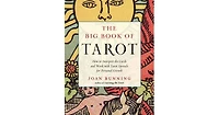 The Big Book of Tarot: How to Interpret the Cards and Work with Tarot Spreads for Personal Growth by Joan Bunning