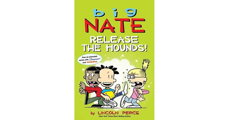 Big Nate: Release the Hounds! by Lincoln Peirce