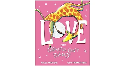 Love From Giraffes Can't Dance by Giles Andreae