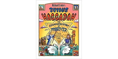 Richard Codor's Joyous Haggadah: The Illuminated Story of Passover by Richard Codor