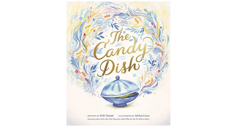 The Candy Dish: A Children's Book by New York Times Best-Selling Author Kobi Yamada