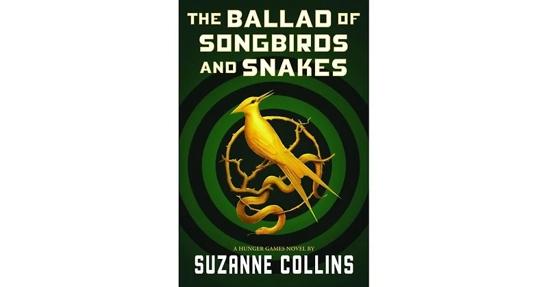 The Ballad of Songbirds and Snakes (Hunger Games Series Prequel) by Suzanne Collins