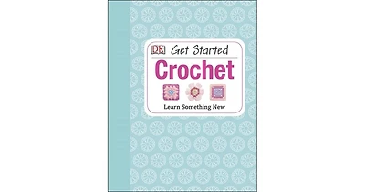 Get Started- Crochet- Learn Something New by Susie Johns