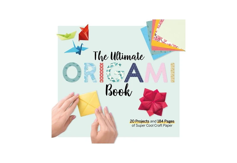 The Ultimate Origami Book- 20 Projects and 90+ Pages of Super Cool Craft Paper by Larousse