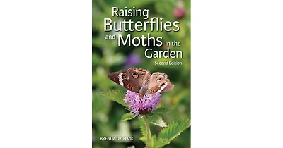 Raising Butterflies and Moths in the Garden by Brenda Dziedzic