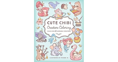 Cute Chibi Creature Coloring- Color over 60 Adorable Creatures by Phoebe Im