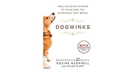 Dogwinks- True Godwink Stories of Dogs and the Blessings They Bring by SQuire Rushnell