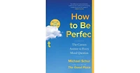How to Be Perfect- The Correct Answer to Every Moral Question by Michael Schur