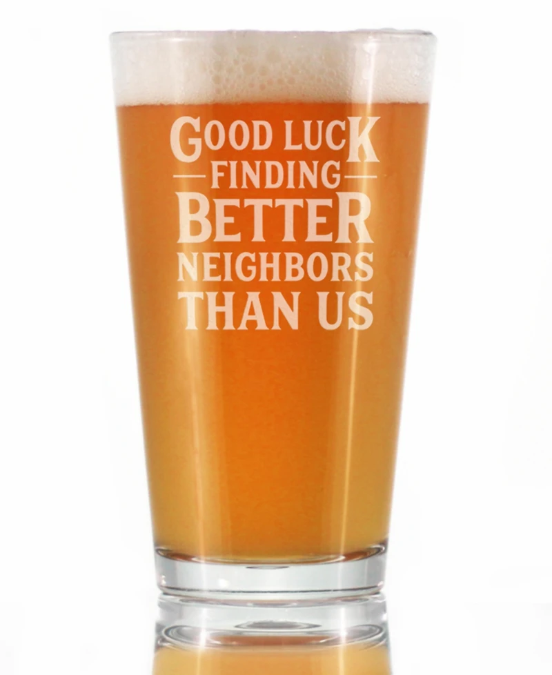 Bevvee Good Luck Finding Better Neighbors than us Neighbors Moving Gifts Pint Glass, 16 oz