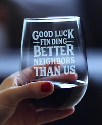 Bevvee Good Luck Finding Better Neighbors than us Neighbors Moving Gifts Stem Less Wine Glass, 17 oz