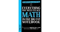 Everything You Need To Ace Math in One Big Fat Notebook- The Complete Middle School Study Guide by Workman Publishing