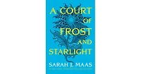 A Court of Frost and Starlight A Court of Thorns and Roses Series by Sarah J. Maas