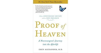 Proof of Heaven- A Neurosurgeon's Journey into the Afterlife by Eben Alexander M.d.