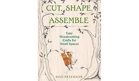 Barnes & Noble Cut, Shape, Assemble: Easy Woodworking Crafts for Small Spaces by Boo Paterson