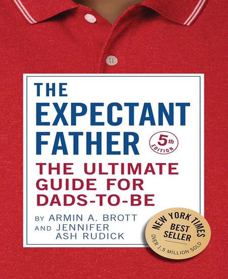 The Expectant Father- The Ultimate Guide for Dads-to-Be by Armin A. Brott