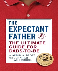 The Expectant Father- The Ultimate Guide for Dads-to-Be by Armin A. Brott
