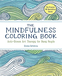 The Mindfulness Coloring Book- The #1 Bestselling- Adult Coloring Book for Relaxation with Anti-Stress Nature Patterns and Soothing Designs by Emma Fa
