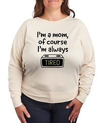 Hybrid Apparel Plus Instant Message Mom Of Course I'm Tired French Terry Long-Sleeve T-Shirt