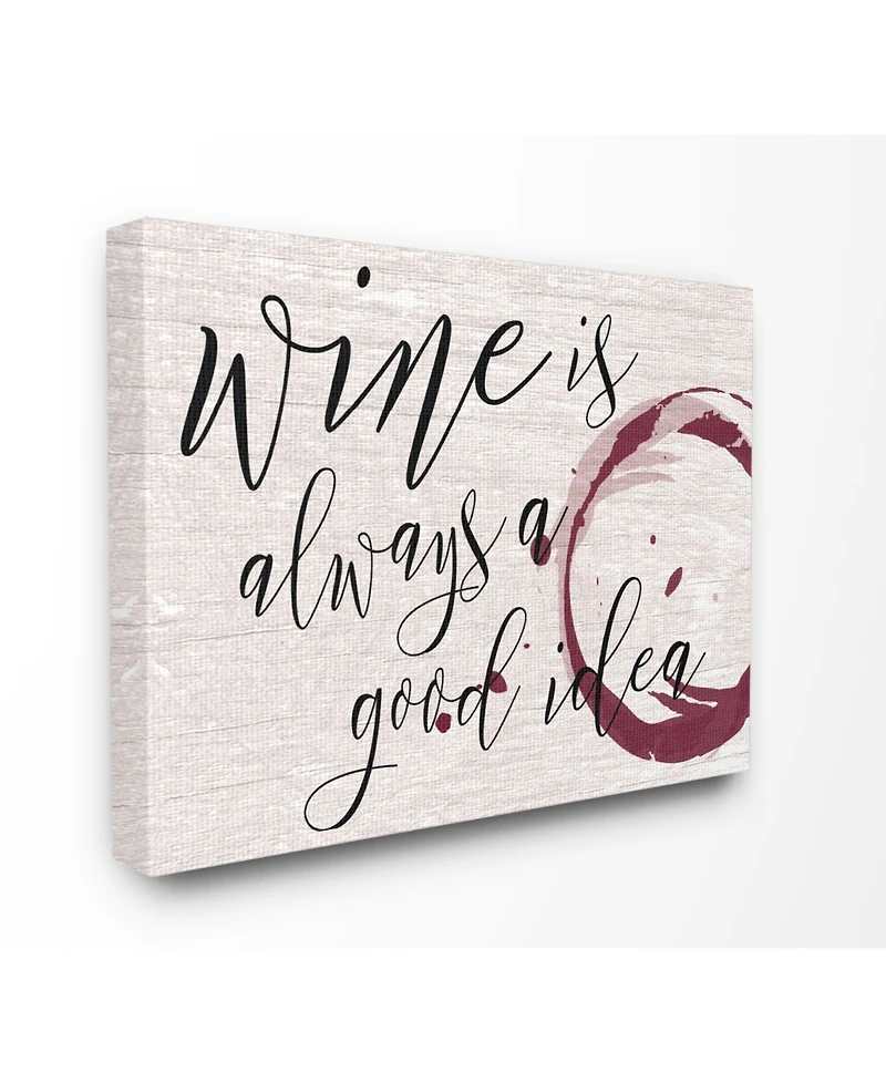 Stupell Industries Wine is Always a Good Idea Cavnas Wall Art, 16" x 20"