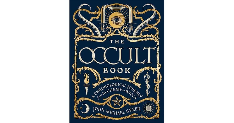 The Occult Book: A Chronological Journey from Alchemy to Wicca by John Michael Greer
