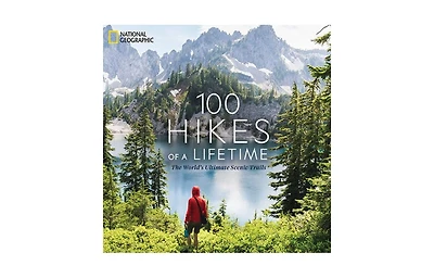 100 Hikes of a Lifetime: The World's Ultimate Scenic Trails by Kate Siber