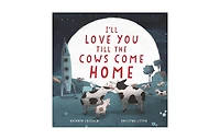 I'll Love You Till the Cows Come Home by Kathryn Cristaldi