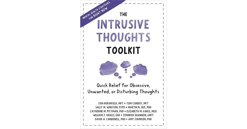 The intrusive Thoughts toolkit: Quick Relief for Obsessive, Unwanted, or Disturbing Thoughts by Jon Hershfield Mft