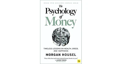 The Psychology of Money: Timeless Lessons on Wealth, Greed, and Happiness by Morgan Housel