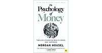 The Psychology of Money: Timeless Lessons on Wealth, Greed, and Happiness by Morgan Housel