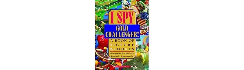 I Spy Gold Challenger: A Book of Picture Riddles by Walter Wick