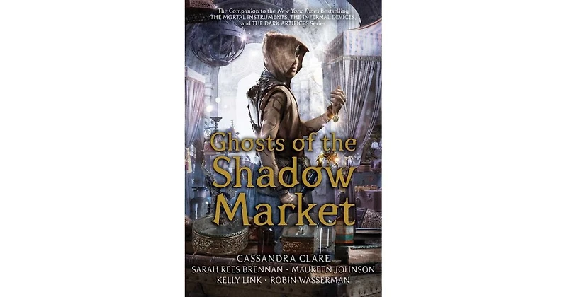 Ghosts of the Shadow Market by Cassandra Clare