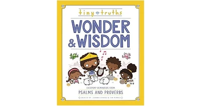 Tiny Truths Wonder and Wisdom- Everyday Reminders from Psalms and Proverbs by Joanna Rivard