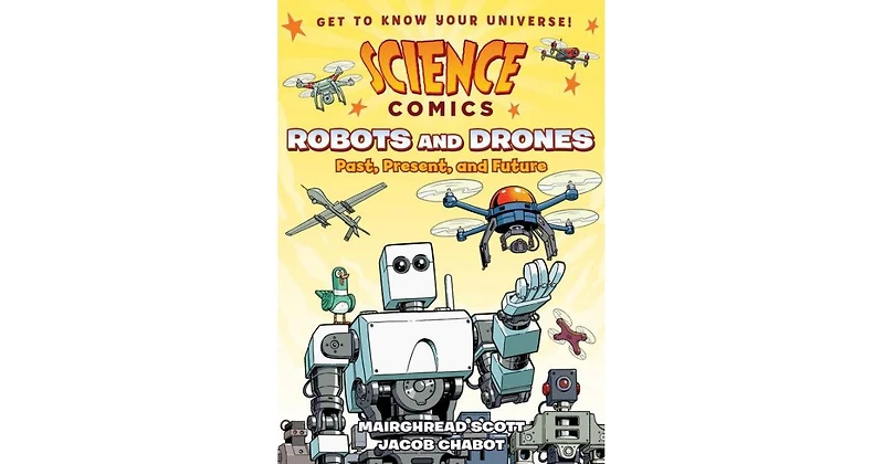 Robots and Drones- Past, Present, and Future Science Comics Series by Mairghread Scott