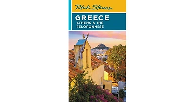 Rick Steves Greece- Athens & the Peloponnese by Rick Steves