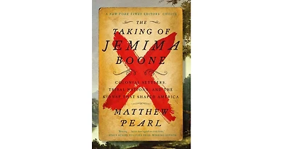 The Taking of Jemima Boone- Colonial Settlers, Tribal Nations, and the Kidnap That Shaped America by Matthew Pearl