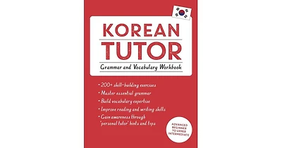 Korean Tutor, Grammar and Vocabulary Workbook (Learn Korean with Teach Yourself)- Advanced Beginner to Upper Intermediate Course by Jieun Kiaer