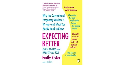 Expecting Better- Why the Conventional Pregnancy Wisdom Is Wrong-and What You Really Need to Know by Emily Oster