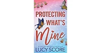 Protecting What's Mine by Lucy Score