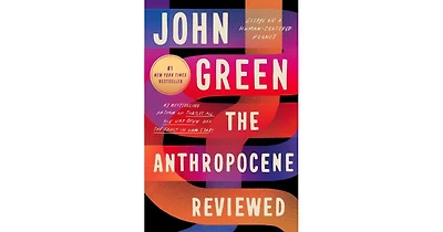 The Anthropocene Reviewed- Essays on a Human-Centered Planet by John Green