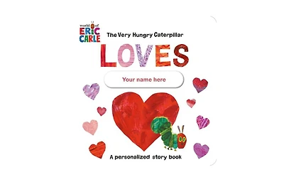 The Very Hungry Caterpillar Loves Your Name Here