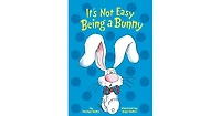 It's Not Easy Being A Bunny by Marilyn Sadler